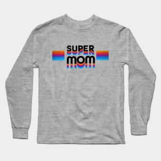 Super Mom Long Sleeve T-Shirt